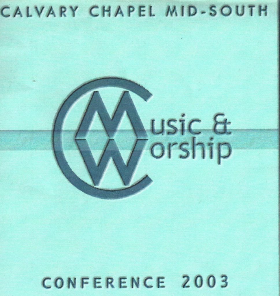 2003 Calvary Chapel Mid-South Music & Worship Conference